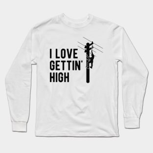 Electrician - I love gettin' high Long Sleeve T-Shirt